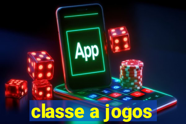 classe a jogos